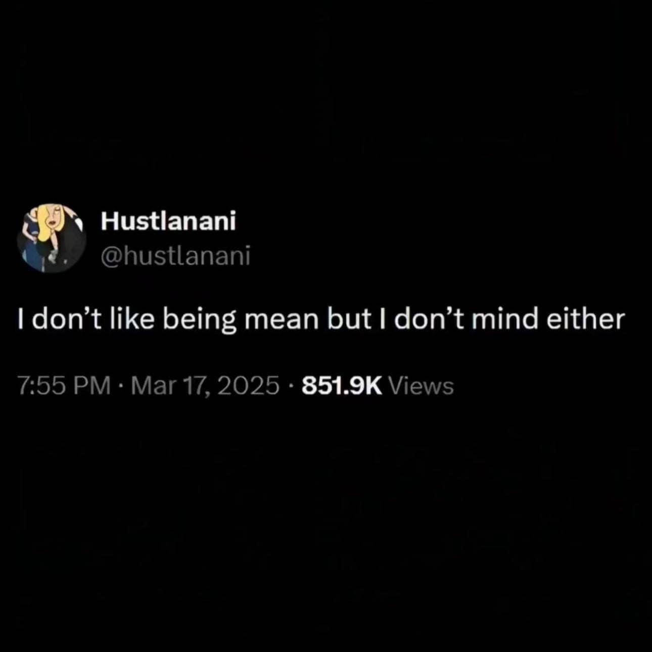 A funny meme tweet by @hustlanani stating "I don't like being mean but I don't mind either."