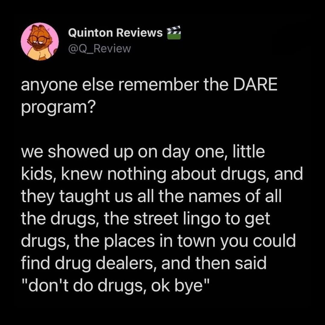 A funny meme tweet from Quinton Reviews about the irony of the DARE program teaching kids everything about drugs before telling them not to do them.