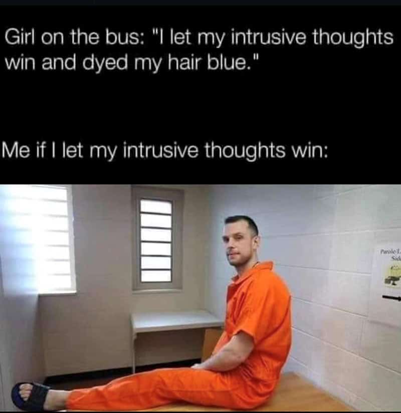 A mental health meme comparing a harmless "intrusive thought" like dyeing hair to a man in prison, implying much darker thoughts.