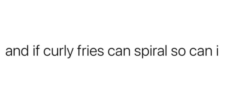 A mental health meme text post justifying an emotional spiral by comparing oneself to curly fries.