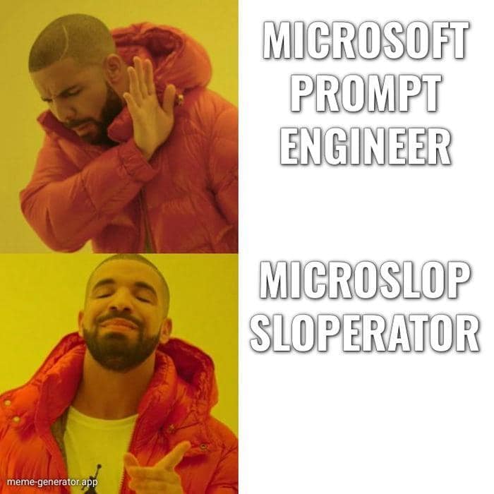 A microslop meme using Drake to reject the title Prompt Engineer in favor of Microslop Sloperator.