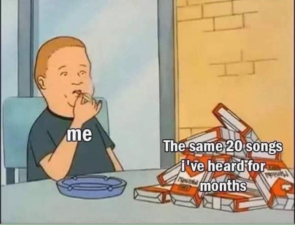 A music meme of Bobby Hill smoking while looking at a pile of cigarettes labeled as the same 20 songs.
