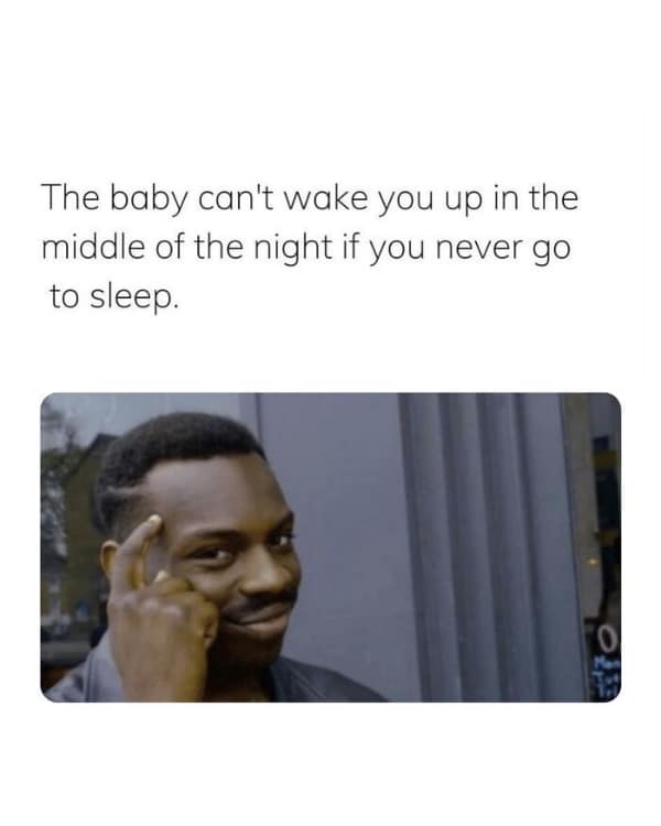 A funny parenting meme using the Roll Safe guy tapping his head about staying awake to avoid being woken up.