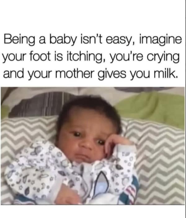 A funny parenting meme of a baby looking confused about being given milk when their foot itches.