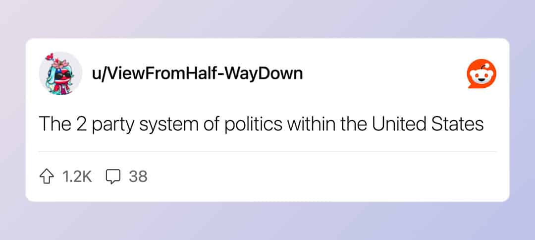 Reddit post criticizing the United States two party political system as a negative force.