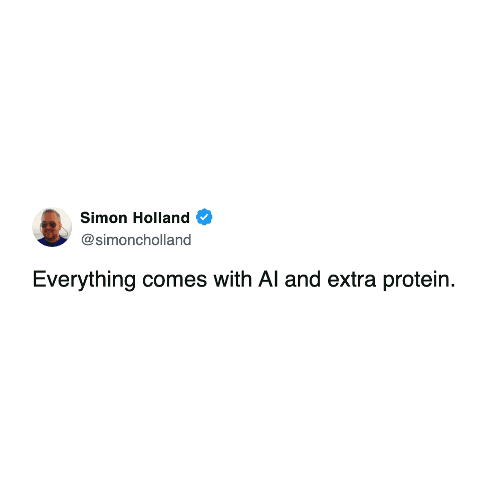 Tweet by Simon Holland joking about marketing trends adding AI and protein to everything.