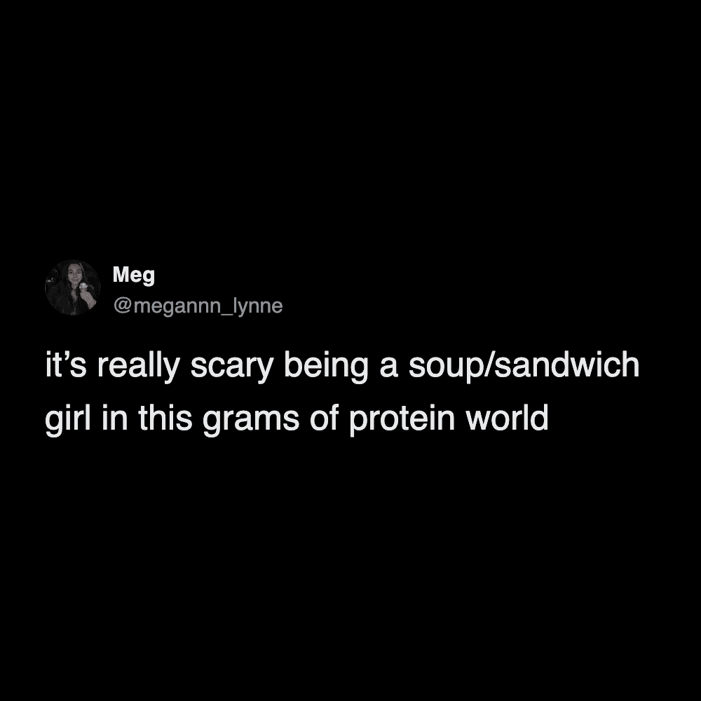 Tweet lamenting the struggle of being a soup and sandwich girl in a protein world.