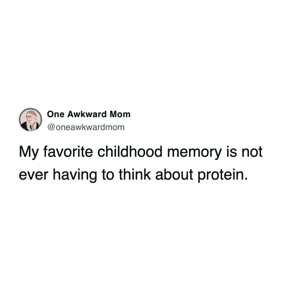 Tweet about the childhood nostalgia of never having to worry about protein intake.