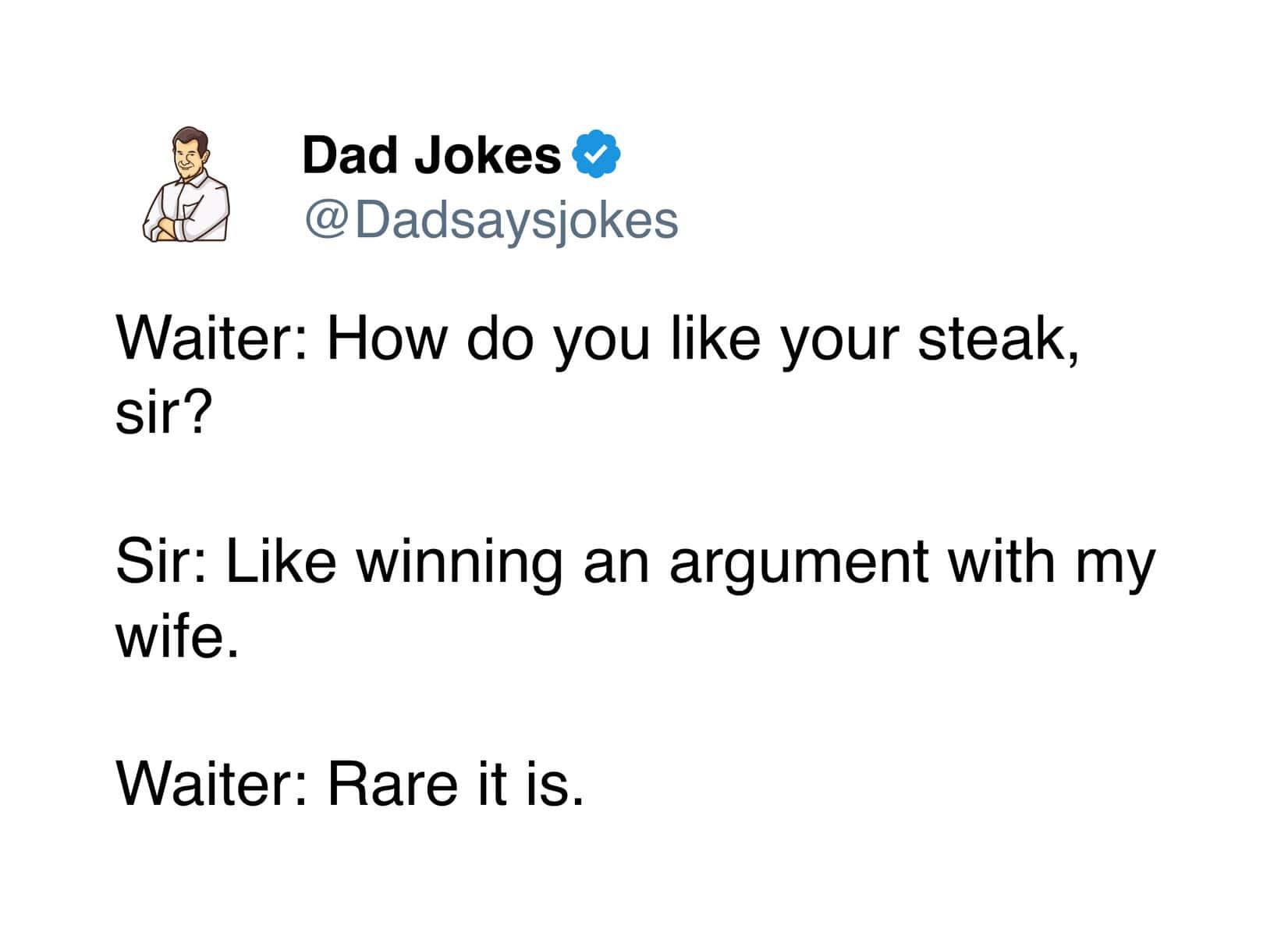 A punny meme tweet by @Dadsaysjokes comparing a "rare" steak to winning an argument with a spouse.