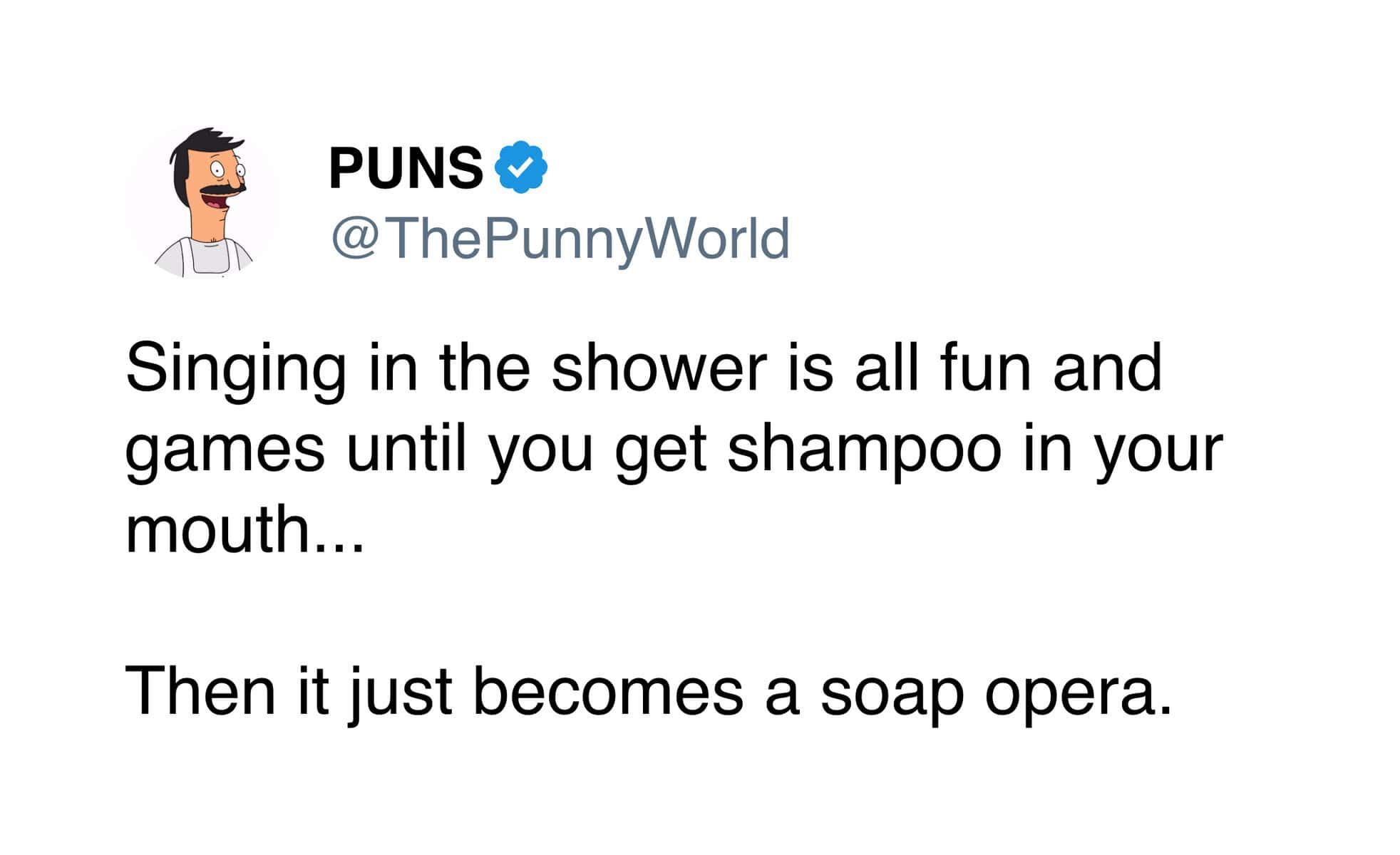 A punny meme tweet about singing in the shower turning into a "soap opera" after getting shampoo in the mouth.