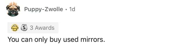 Reddit comment stating that it is impossible to buy a new mirror, only used ones.
