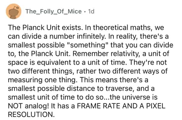 Reddit user theorizing that the existence of the Planck Unit proves the universe has a pixel resolution and frame rate.