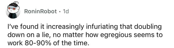 Reddit user expressing frustration that confidently lying seems to work effectively most of the time.