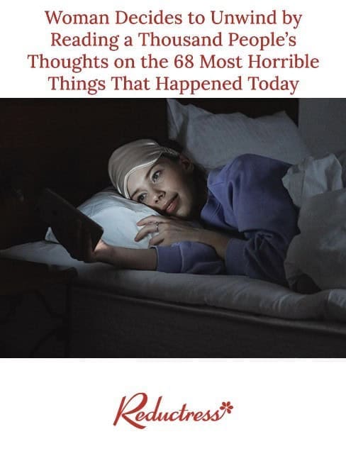A funny Reductress headline about a woman unwinding by reading thousands of horrible thoughts on her phone.