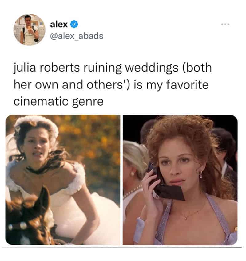 Tweet joking about Julia Roberts' movie characters frequently ruining weddings.
