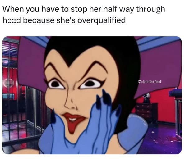 Cartoon Evil Queen holding her face in shock captioned about being overqualified.