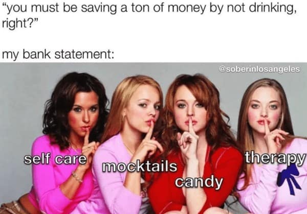 Mean Girls cast shushing caption about spending money on mocktails and therapy sober meme.