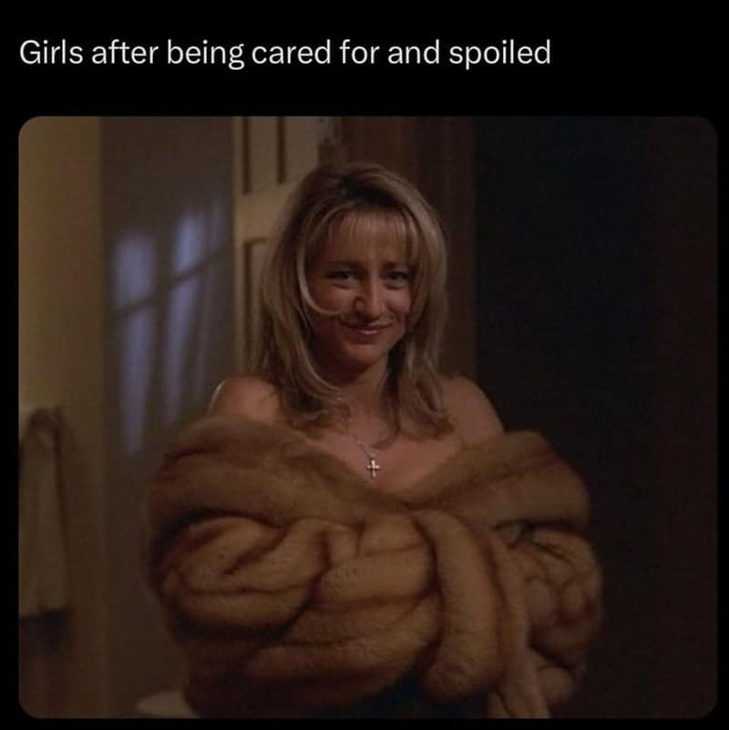 A sopranos meme of Carmela Soprano wearing a fur coat and smiling, captioned "Girls after being cared for and spoiled."
