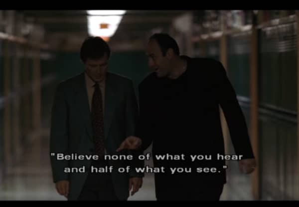 Tony Soprano offering advice to believe none of what you hear iconic Sopranos quotes