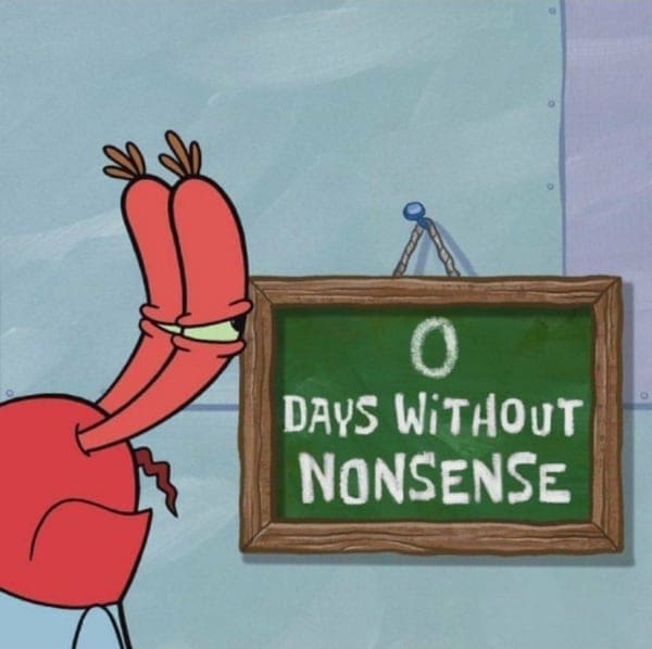 Mr. Krabs staring tiredly at a chalkboard counting zero days without nonsense.
