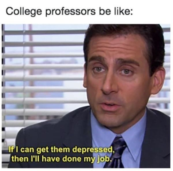 Michael Scott meme joking about college professors trying to depress students.