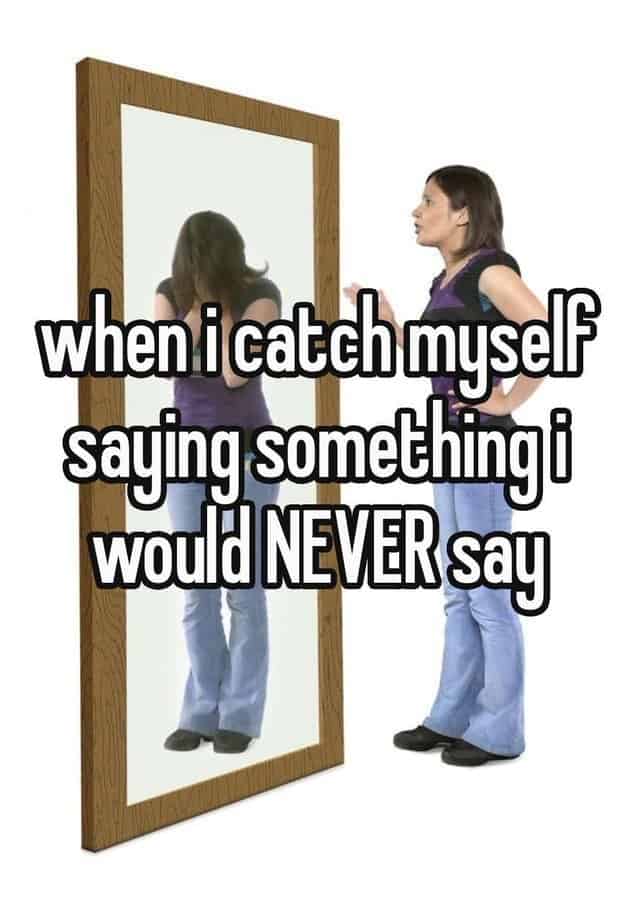 TikTok meme about catching yourself saying something uncharacteristic in a mirror.