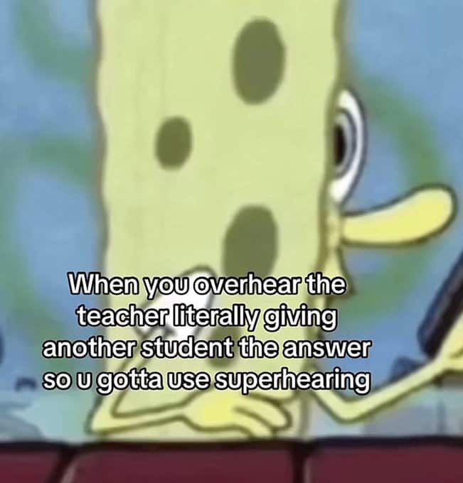 SpongeBob SquarePants meme using super hearing to catch a teacher's answer.