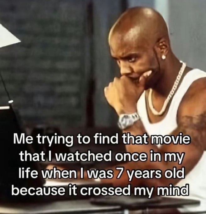 Meme of a man struggling to remember a movie from childhood.