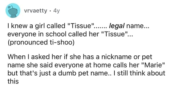 Reddit comment about a girl legally named Tissue which is pronounced Ti-shoo according to her parents.
