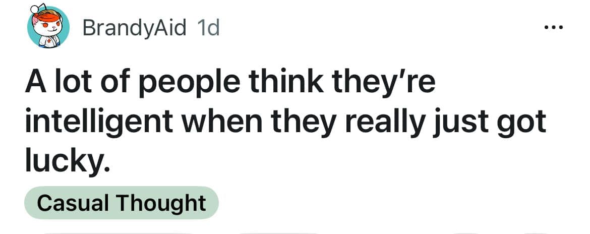 Reddit post claiming success is often luck mistaken for intelligence.
