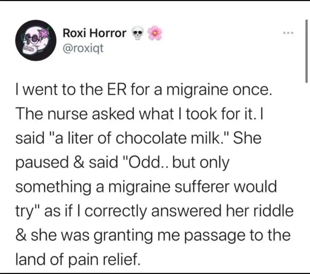 A weirdly specific meme tweet describing a nurse validating a migraine sufferer's choice to drink a liter of chocolate milk.