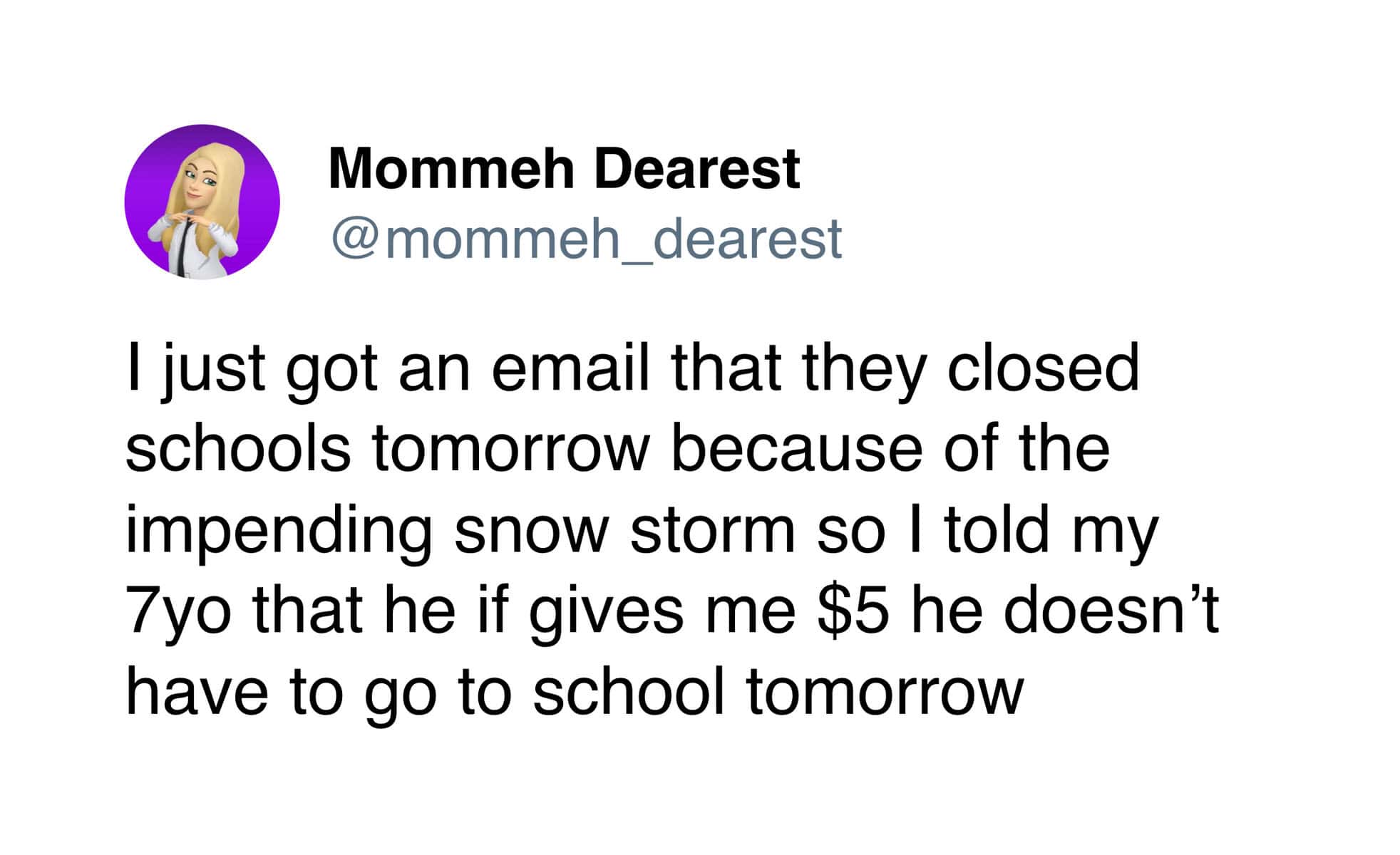 A funny tweet about a child negotiating 5 dollars to stay home from school unaware it is already a snow day.