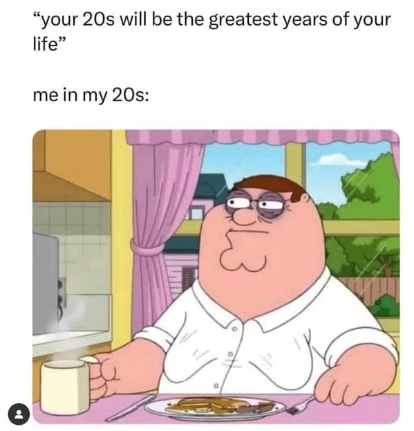 A work meme comparing the expectation of your 20s to the reality of Peter Griffin looking exhausted.