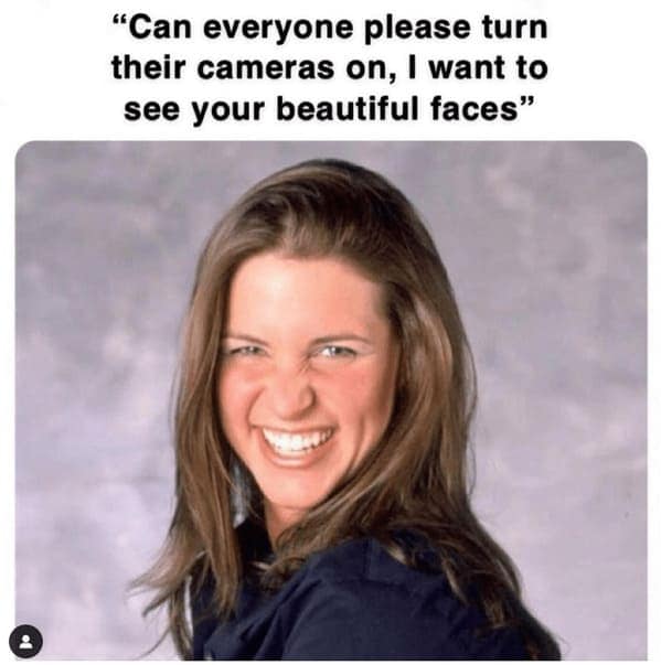 A funny meme about work showing a woman forcing a painful smile when asked to turn on her camera.