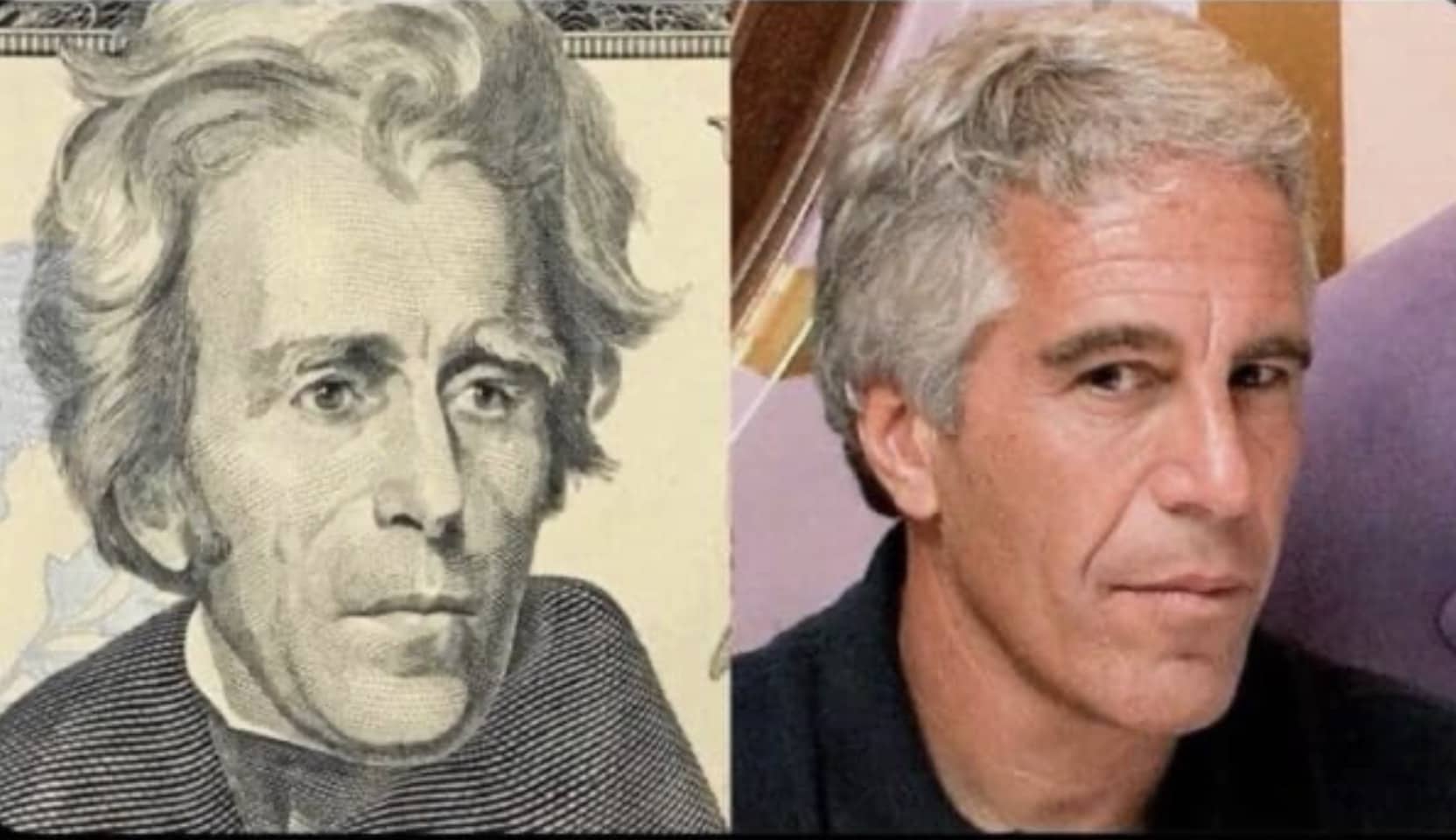 Side-by-side comparison meme showing Andrew Jackson on the twenty-dollar bill next to Jeffrey Epstein.