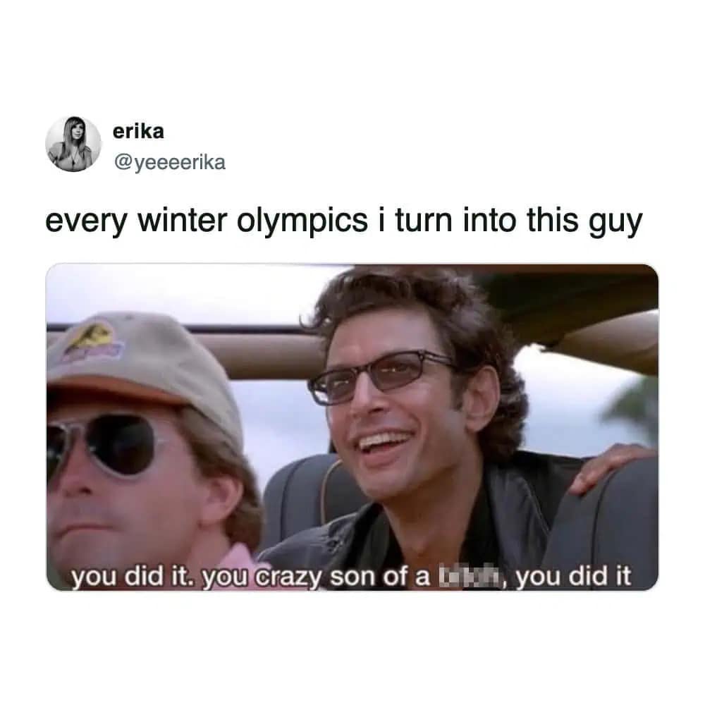 A funny winter olympics reaction using a classic Jeff Goldblum Jurassic Park meme to express the intense emotional investment viewers suddenly develop every four years.