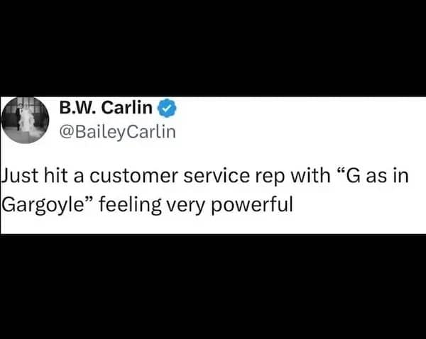 A tweet about using G as in Gargoyle during a customer service call to feel powerful.