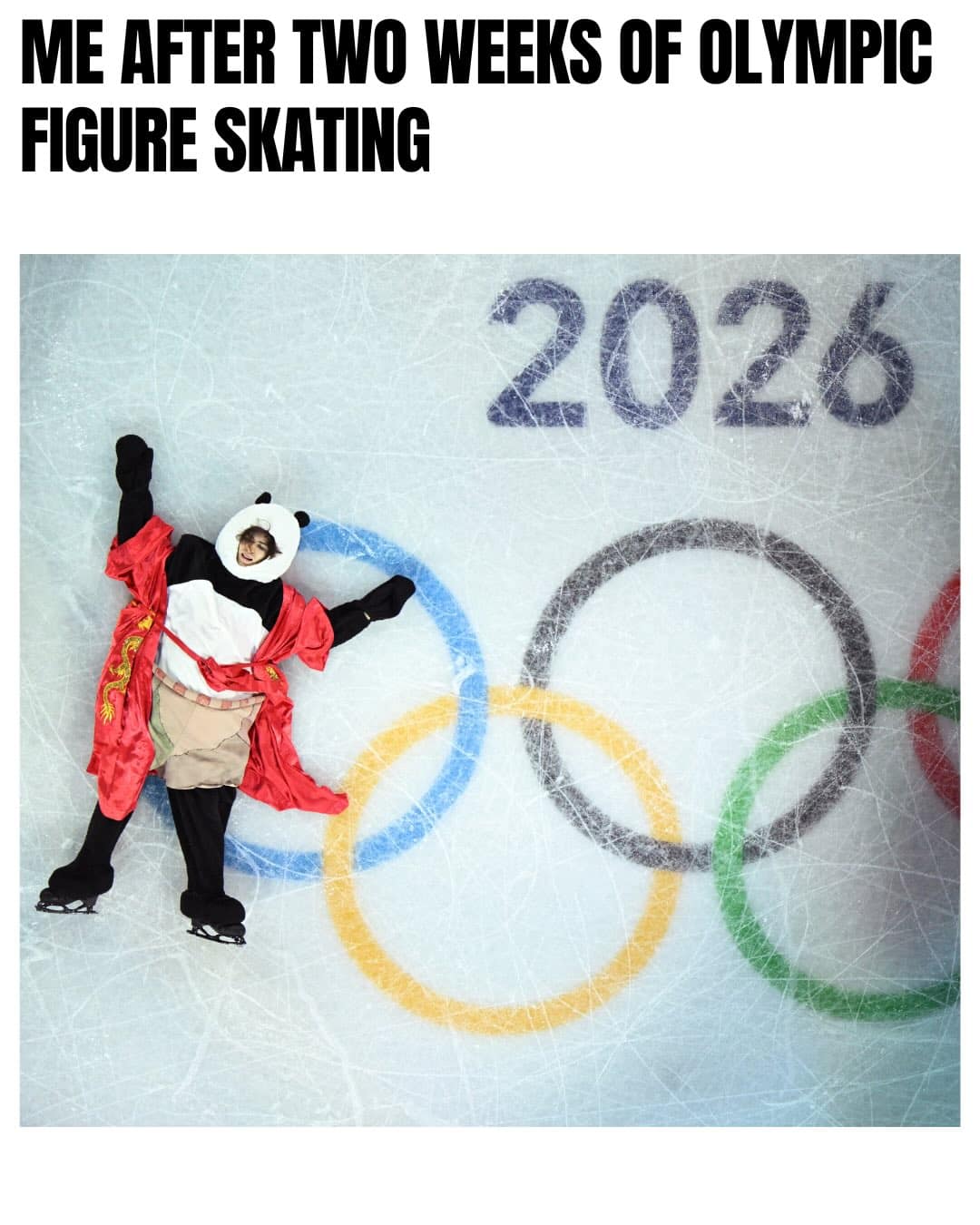 A hilarious exhaustion-themed Milan Olympics 2026 memes post showing a skater dressed in a ridiculous panda hat and red robe lying completely flat and spread-eagle on the ice directly over the Olympic rings, heavily captioned "ME AFTER TWO WEEKS OF OLYMPIC FIGURE SKATING".