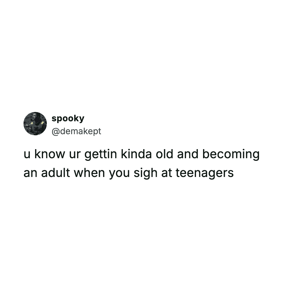 Demakept text post stating you know you are getting old when you start sighing at teenagers in public.