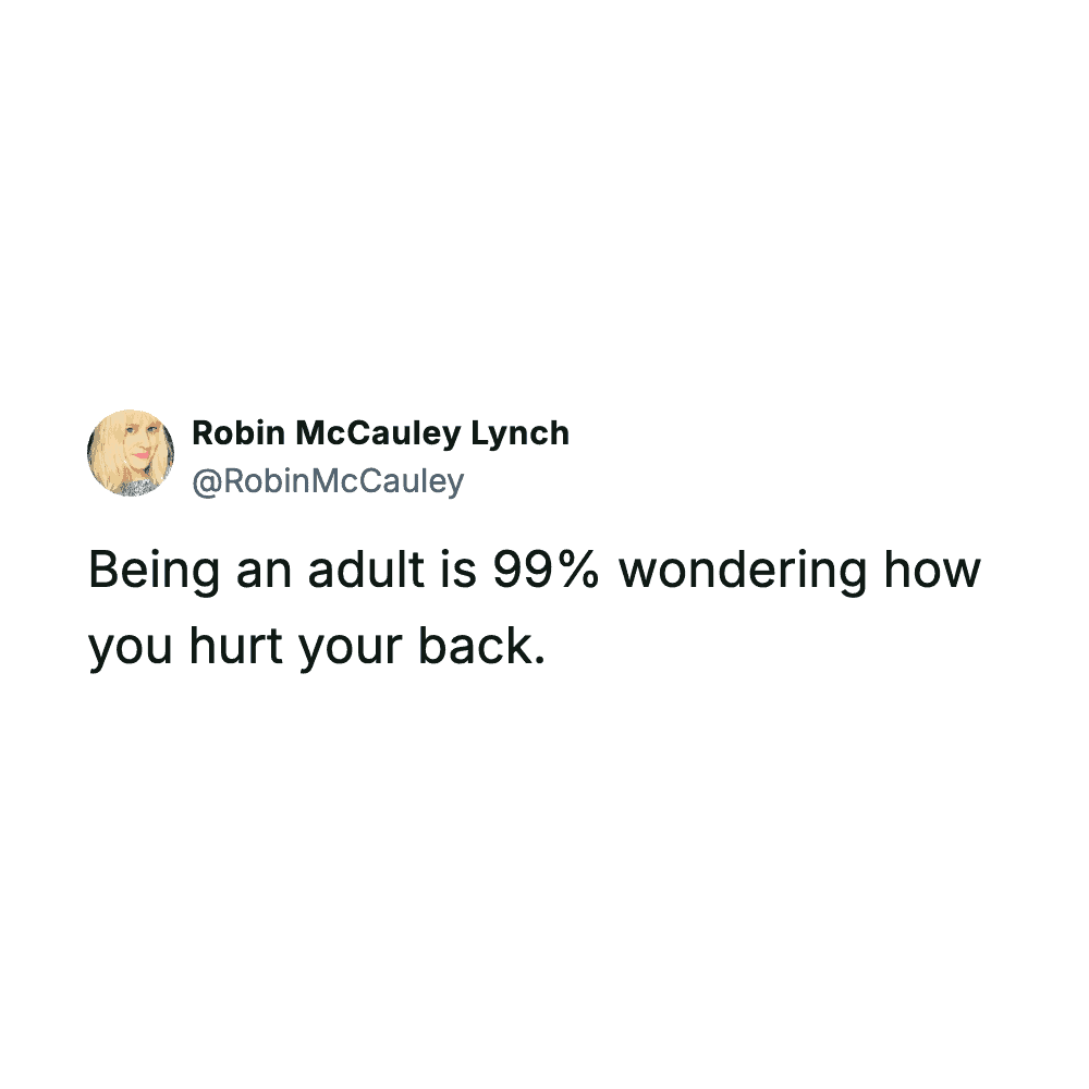 Robin McCauley Lynch tweet joking that getting older means constantly wondering how you mysteriously injured your back.