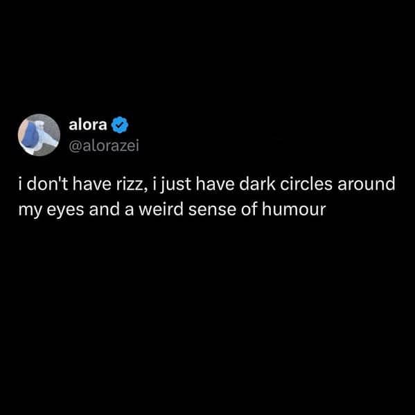 Antisocial meme about having dark eye circles and a weird sense of humor instead of rizz.