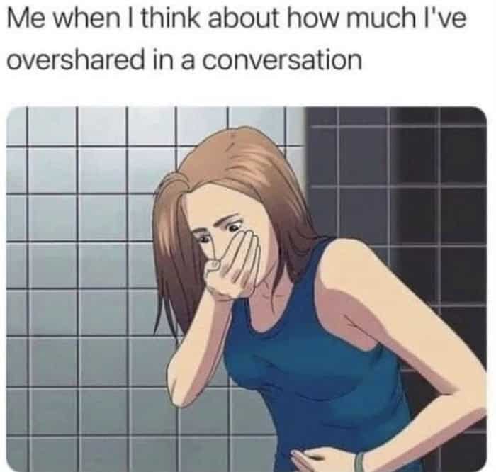 A deeply relatable entry in anxiety memes showing an animated woman holding her mouth as if she is going to violently throw up, perfectly capturing the sickening physical regret of realizing exactly how much you just overshared in a casual conversation.