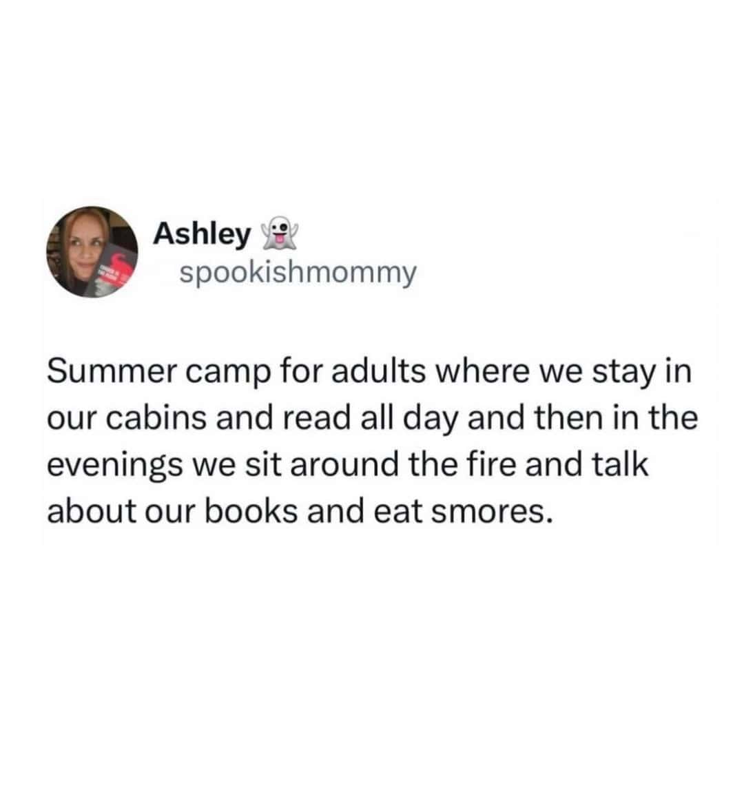 A book meme proposing a "summer camp for adults" that just involves reading in cabins and eating s'mores.