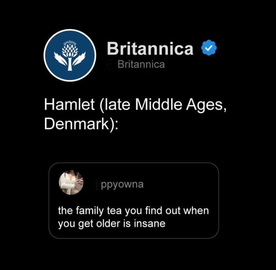 A book meme summarizing the plot of Shakespeare's Hamlet as finding out insane "family tea" (gossip) when you get older.