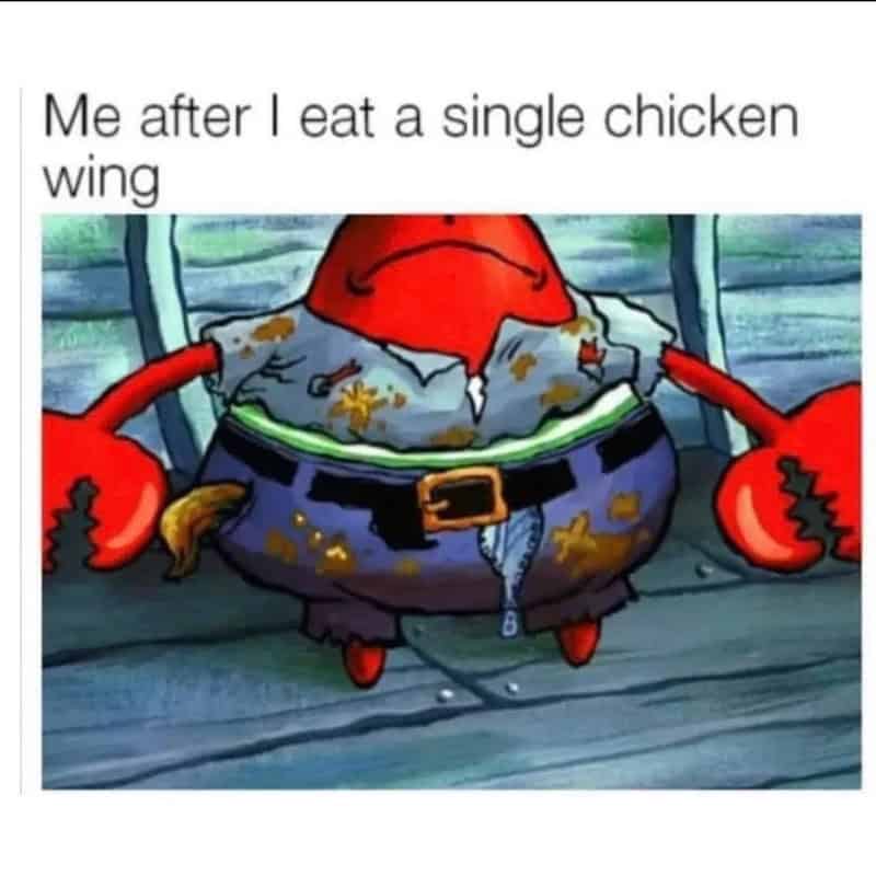 Mr. Krabs from SpongeBob looking disheveled and bloated with the caption about eating one wing.