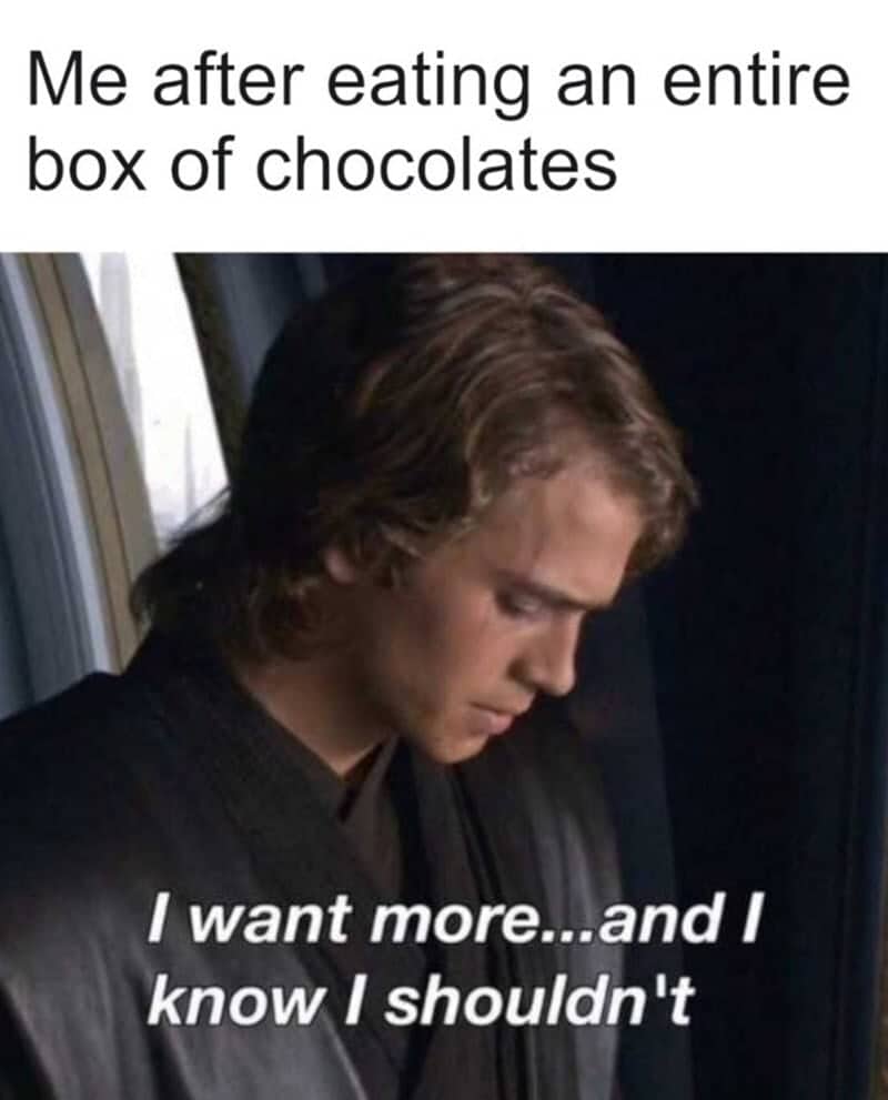 Star Wars meme of Anakin Skywalker expressing a desire for more chocolate after finishing a box.