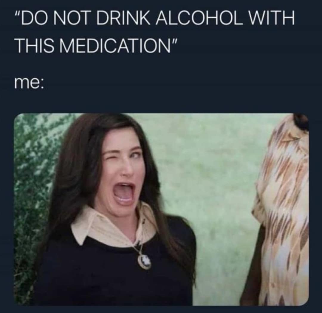 Agatha Harkness exaggeratedly winking. Relatable old memes about ignoring medical warnings and drinking with medication.