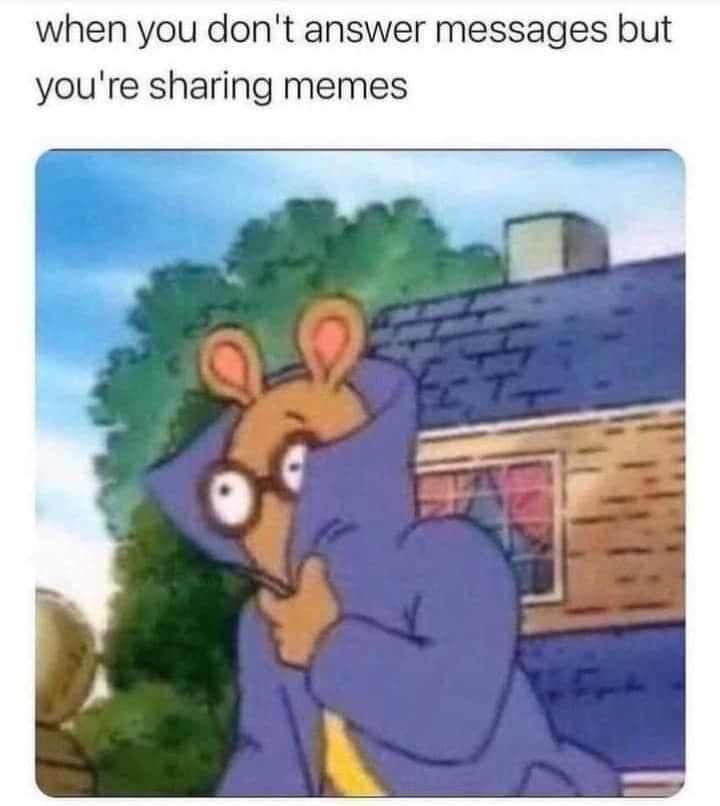 A vintage meme featuring Arthur the Aardvark hiding his face, captioned about ignoring messages while still sharing memes.