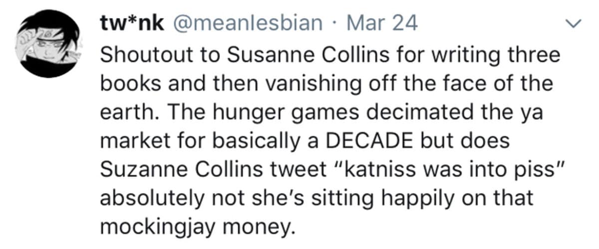 A literary classic meme praising Hunger Games author Suzanne Collins for writing a hit trilogy and then "vanishing" with her money instead of ruining her legacy with weird tweets.
