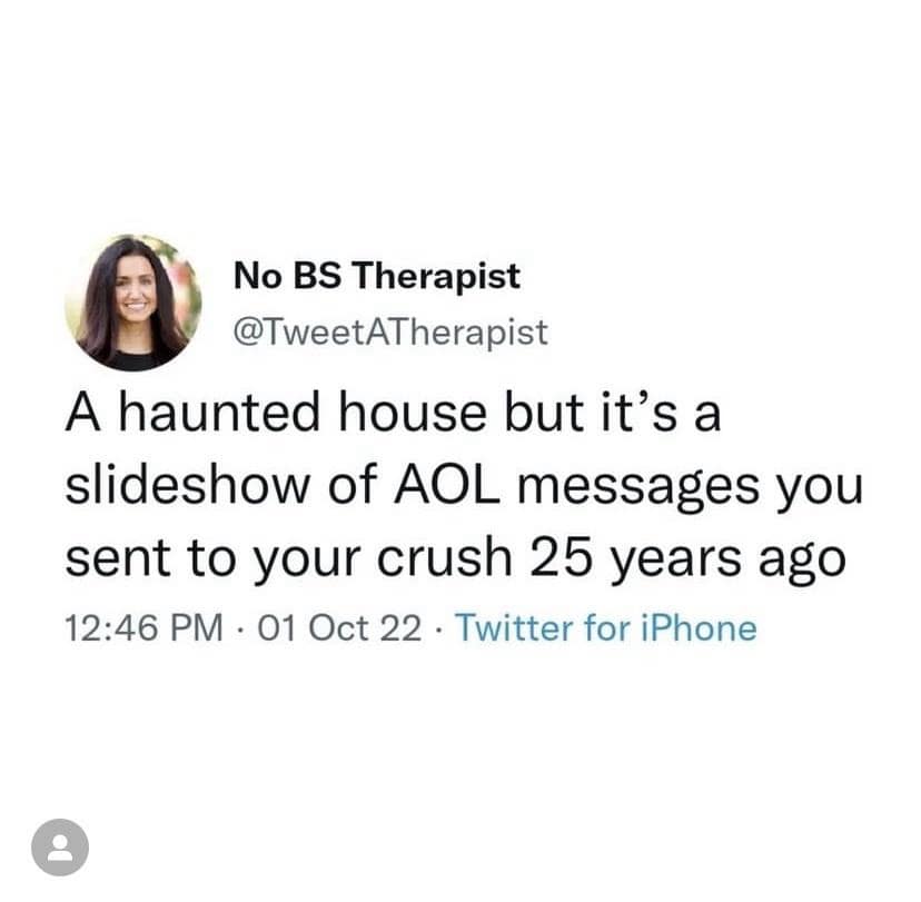 A viral tweet describing a haunted house that is just a slideshow of cringey AOL messages sent to a crush 25 years ago.